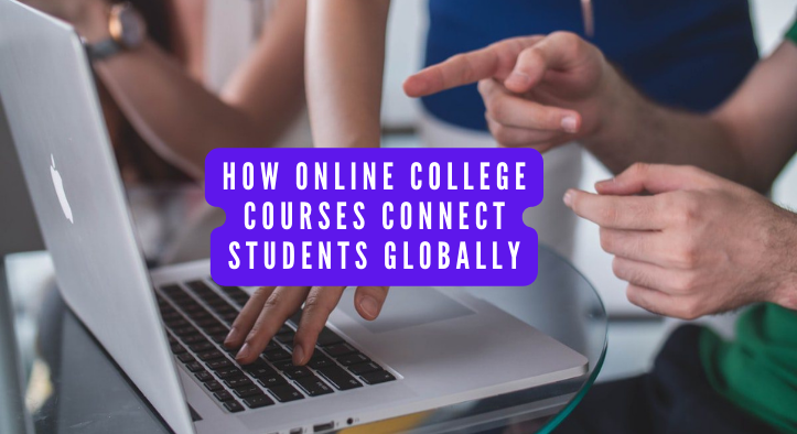 How Online College Courses Connect Students Globally